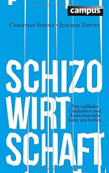 Schizo-Wirtschaft: Nur radikales Umdenken und Andershandeln kann uns helfen