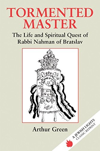Tormented Master: Life and Spiritual Quest of Rabbi Nahman of Bratslav (Jewish Lights Classic Reprint)