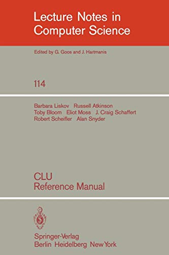 CLU: Reference Manual (Lecture Notes in Computer Science, 114, Band 114)