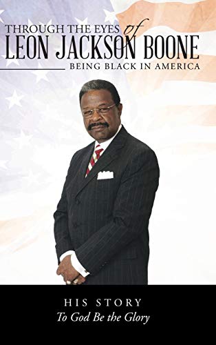 Through the Eyes of Leon Jackson Boone: Being Black in America