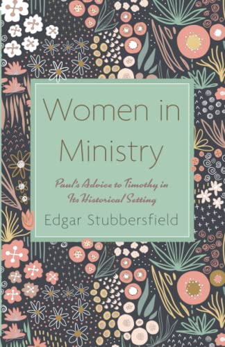 Women in Ministry: Paul's Advice to Timothy in Its Historical Setting