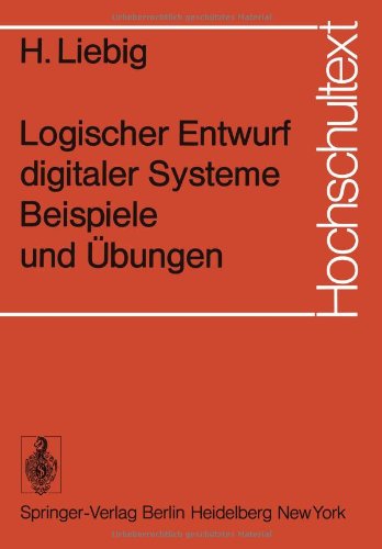 Logischer Entwurf Digitaler Systeme: Beispiele und Übungen (Hochschultext) (German Edition)