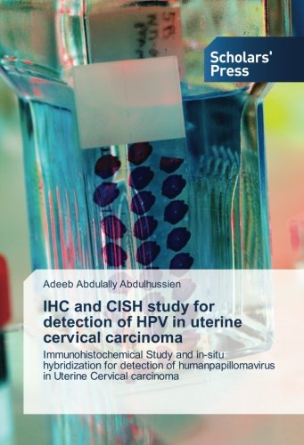 IHC and CISH study for detection of HPV in uterine cervical carcinoma: Immunohistochemical Study and in-situ hybridization for detection of humanpapillomavirus in Uterine Cervical carcinoma