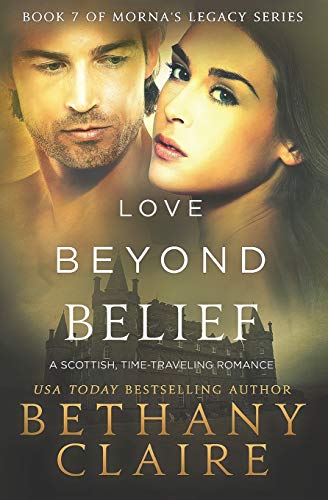 Love Beyond Belief: A Scottish Time-Travel Romance (Morna's Legacy Series, Band 9)