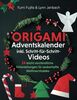 Origami Adventskalender inkl. Schritt-für-Schritt-Videos: 24 leicht verständliche Faltanleitungen für zauberhafte Weihnachtsdeko - Weihnachtsmann, Schlitten, Sterne, Engel, Kränze & mehr