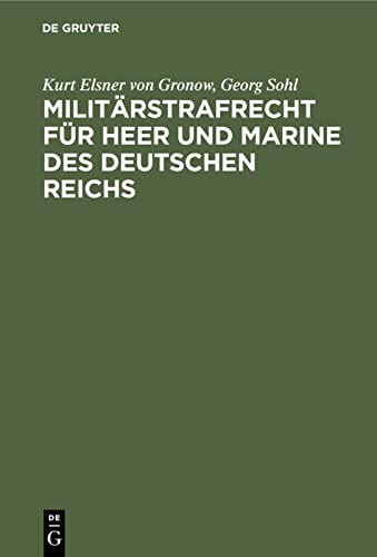 Militärstrafrecht für Heer und Marine des Deutschen Reichs: Handbuch für Kommando- und Gerichtsstellen, für Offiziere und Juristen