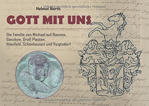 Gott mit uns: Die Familie von Michael auf Bassow, Ganzkow, Groß Plasten, Ihlenfeld, Schönhausen und Voigtsdorf