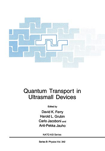 Quantum Transport in Ultrasmall Devices: Proceedings of a NATO Advanced Study Institute on Quantum Transport in Ultrasmall Devices, held July 17–30, ... Italy (Nato Science Series B:, 342, Band 342)