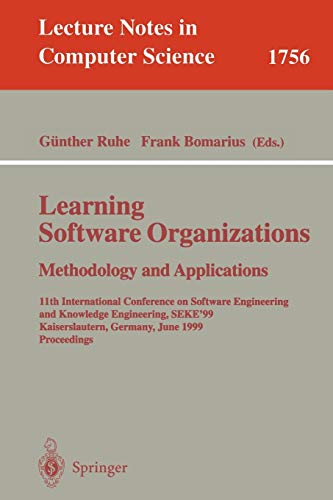 Learning Software Organizations. Methodology and Applications: 11th International Conference on Software Engineering and Knowledge Engineering, ... Notes in Computer Science, 1756, Band 1756)