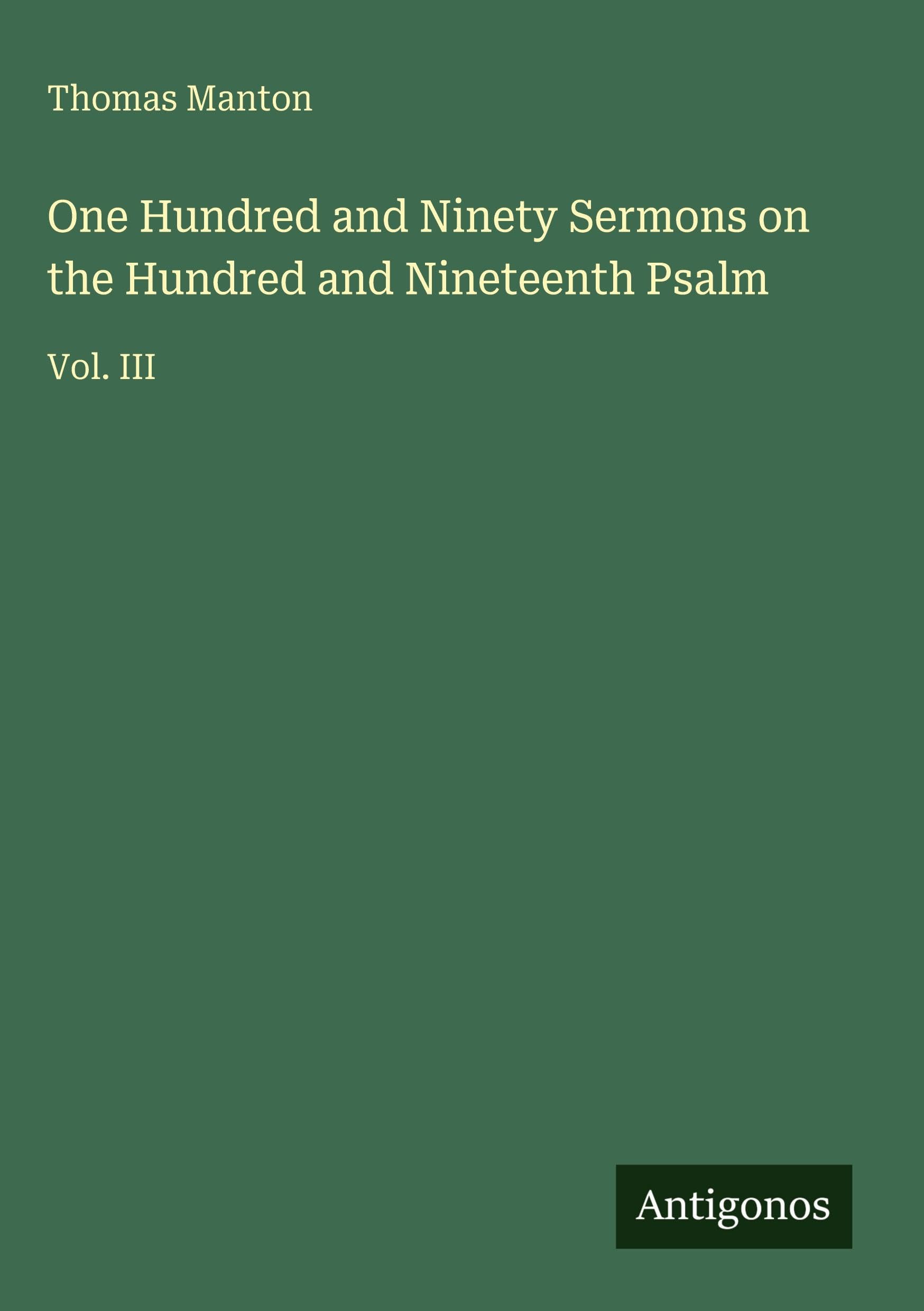One Hundred and Ninety Sermons on the Hundred and Nineteenth Psalm: Vol. III