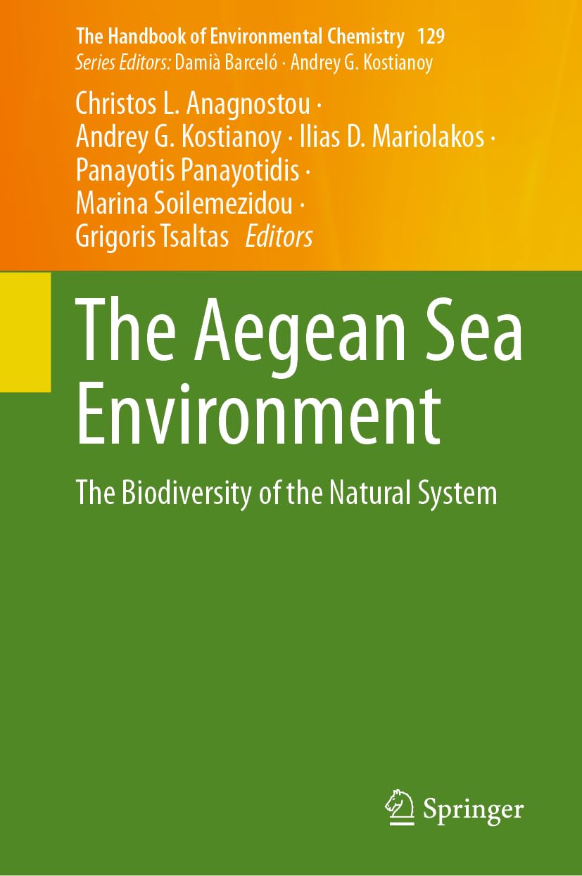 The Aegean Sea Environment: The Biodiversity of the Natural System (The Handbook of Environmental Chemistry, 129, Band 129)