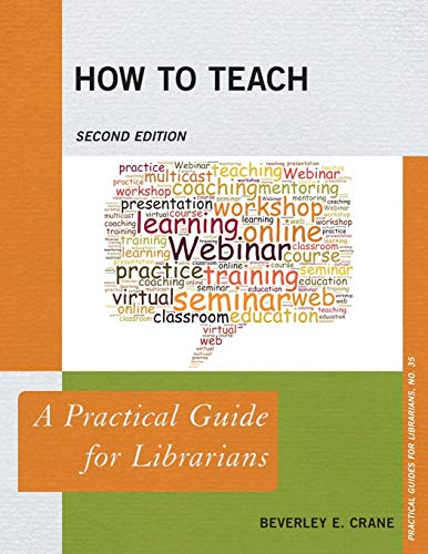How to Teach: A Practical Guide for Librarians, Second Edition (Practical Guides for Librarians, Band 35)