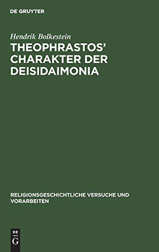 Theophrastos' Charakter der Deisidaimonia: Als religionsgeschichtliche Urkunde (Religionsgeschichtliche Versuche und Vorarbeiten, 21, 2, Band 21)