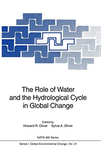The Role of Water and the Hydrological Cycle in Global Change (Nato ASI Subseries I:, 31, Band 31)