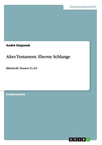 Altes Testament. Eherne Schlange: Bibelstelle Numeri 21,4-9