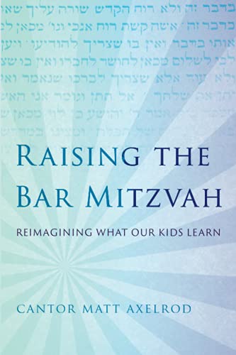 Raising the Bar Mitzvah: Reimagining What Our Kids Learn