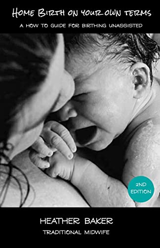 Heather Baker Home Birth On Your Own Terms
