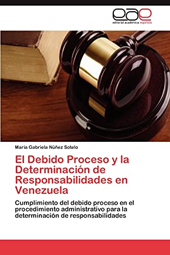 El Debido Proceso y la Determinación de Responsabilidades en Venezuela: Cumplimiento del debido proceso en el procedimiento administrativo para la determinación de responsabilidades