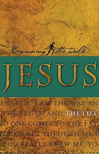 Jesus: The Life (Beginning The Walk, Band 3)