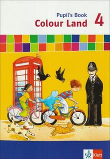Colour Land ab Klasse 3 - Neubearbeitung: Colour Land ab Klasse 3. Pupil's Book 4. Schuljahr. Neubearbeitung: Berlin, Brandenburg, Hamburg, Hessen, ... Sachsen, Sachsen-Anhalt, Thüringen