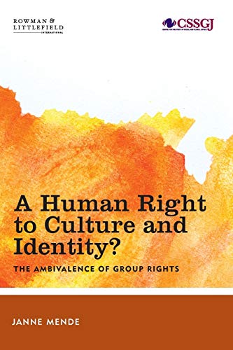 A Human Right to Culture and Identity: The Ambivalence of Group Rights (Studies in Social and Global Justice)