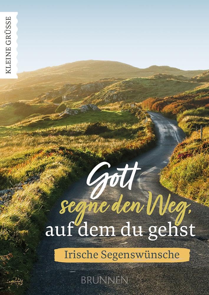 Gott segne den Weg, auf dem du gehst: Irische Segenswünsche. Zum Verschenken oder als kleiner Gruß. Worte, die einem Menschen Gottes Segen zusprechen ... für verschiedene Anlässe. (Kleine Grüsse)