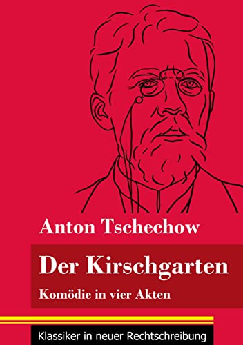 Der Kirschgarten: Komödie in vier Akten (Band 171, Klassiker in neuer Rechtschreibung)