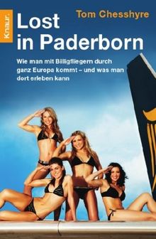 Lost in Paderborn: Wie man mit Billigfliegern durch ganz Europa kommt - und was man dort erleben kann