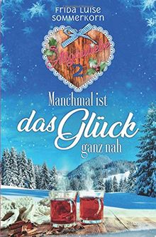 Allgäuliebe - Trilogie: Manchmal ist das Glück ganz nah: Allgäuliebe 2