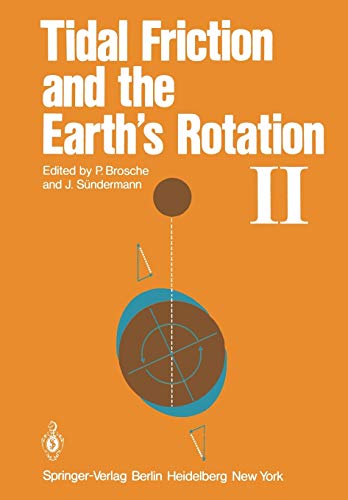 Tidal Friction and the Earth's Rotation II: Proceedings of a Workshop Held at the Centre for Interdisciplinary Research (ZiF) of the University of Bielefeld, September 28-October 3, 1981