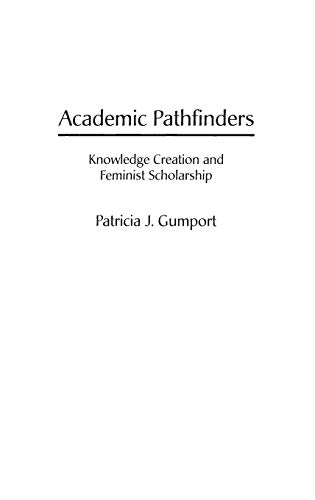 Academic Pathfinders: Knowledge Creation and Feminist Scholarship (Studies in Higher Education)
