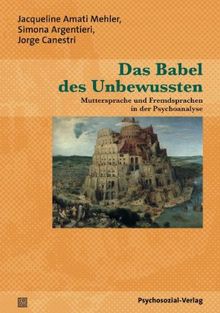 Das Babel des Unbewussten: Muttersprache und Fremdsprachen in der Psychoanalyse