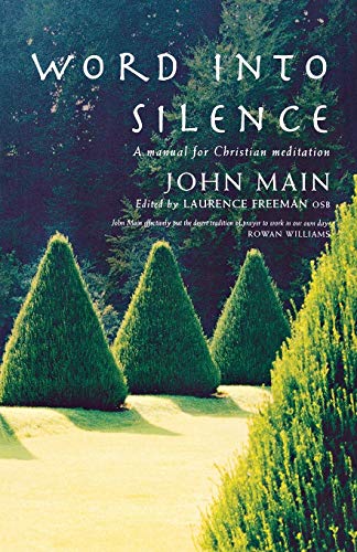 Main, John () Word Into Silence, A Manual For Christian Meditation