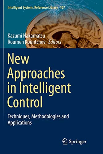New Approaches in Intelligent Control: Techniques, Methodologies and Applications (Intelligent Systems Reference Library, Band 107)