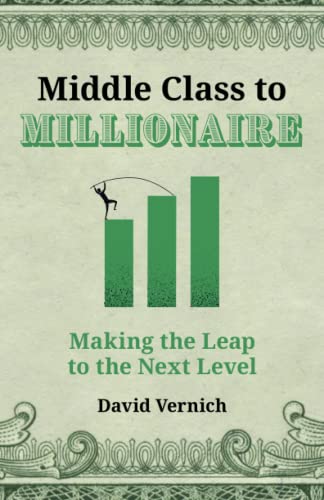 Middle Class to Millionaire: Making the Leap to the Next Level
