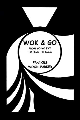 Wok & Go: From Yo-Yo Fat to Healthy Slim