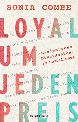 Loyal um jeden Preis: Linientreue Dissidenten im Sozialismus