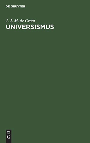 Universismus: Die Grundlage der Religion und Ethik, des Staatswesens und der Wissenschaften Chinas