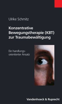 Konzentrative Bewegungstherapie (KBT) zur Traumabewältigung