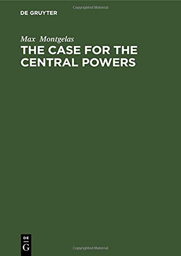 The Case for the Central Powers: An Impeachment of the Versailles Verdict