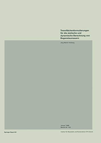Trennflächenformulierungen für die statische und dynamische Berechnung von Bogenstaumauern IBA Bd. 163 (Institut für Baustatik und Konstruktion) ... Baustatik und Konstruktion, 163, Band 163)