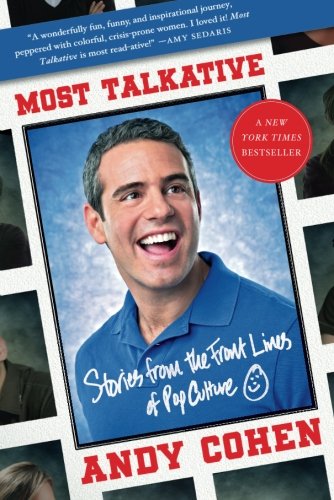 Andy Cohen Most Talkative, Stories From The Front Lines Of Pop Culture