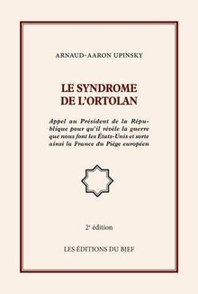 Le syndrome de l'ortolan : Appel au Président de la République­ pour qu'il révèle la guerre que nous font les Etats-Unis et sorte ainsi la France du Piège européen