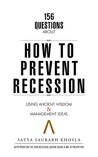 156 Questions About How to Prevent Recession: Using Ancient Wisdom & Management Ideas: Using Ancient Wisdom & Management Ideas