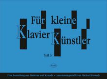 Für kleine Klavierkünstler, 4 Tle. in 3 Heften, Tl.3, Eine Sammlung aus Moderne und Klassik