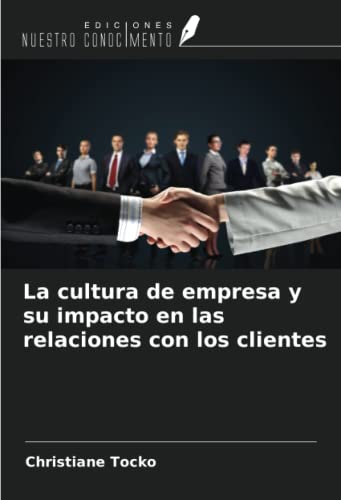 La cultura de empresa y su impacto en las relaciones con los clientes