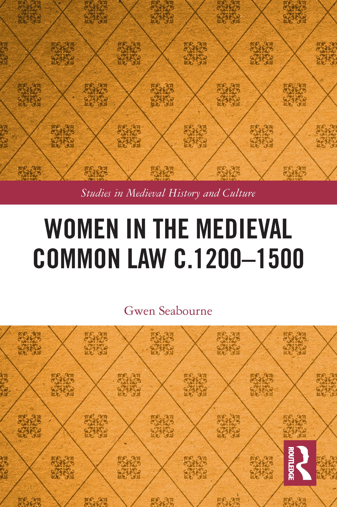 Women in the Medieval Common Law c.1200–1500 (Studies in Medieval History and Culture)