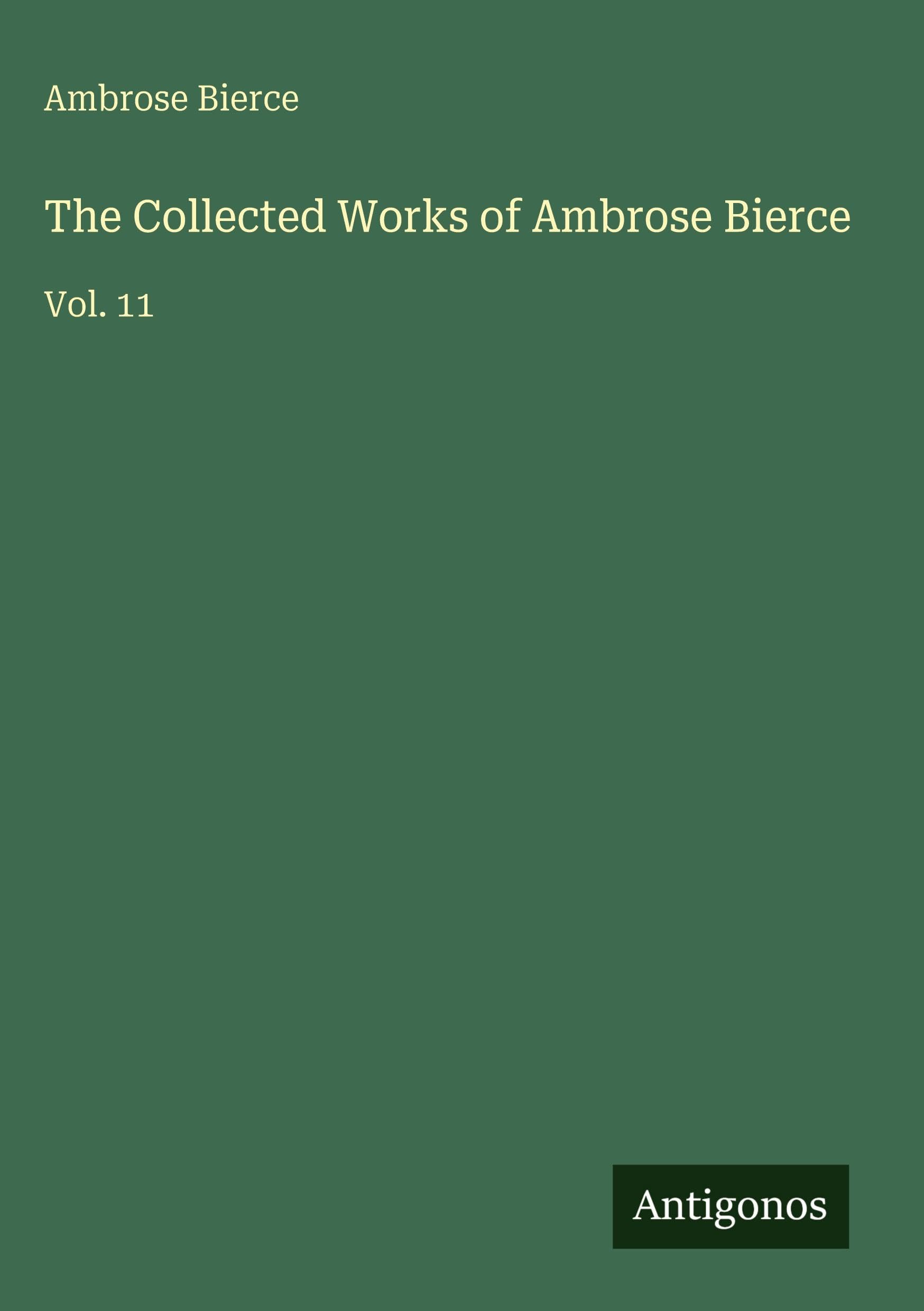 The Collected Works of Ambrose Bierce: Vol. 11