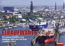 Elbaufwärts: Wie kommt ein Seeschiff in den Hamburger Hafen und in die Docks von Blohm & Voss?