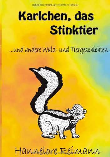 Karlchen, das Stinktier: und andere Wald- und Tiergeschichten